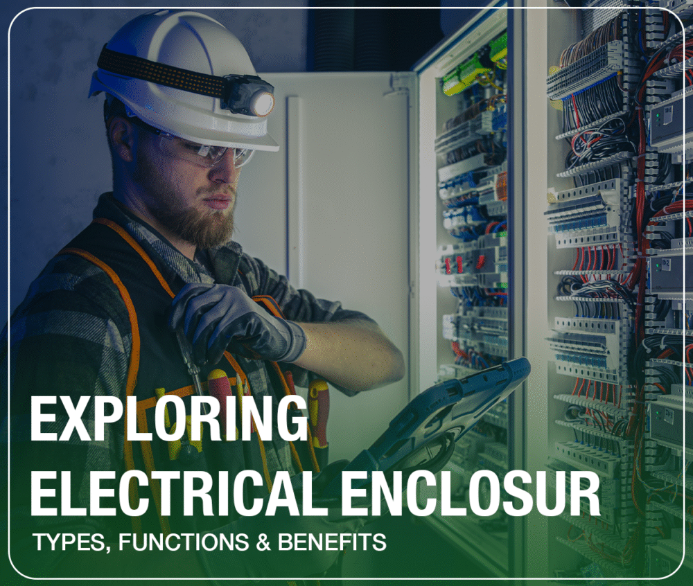 Exploring Electrical Enclosures: Types, Functions & Benefits